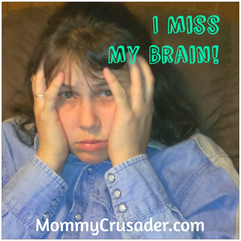 I Miss My Brain | MommyCrusader.com