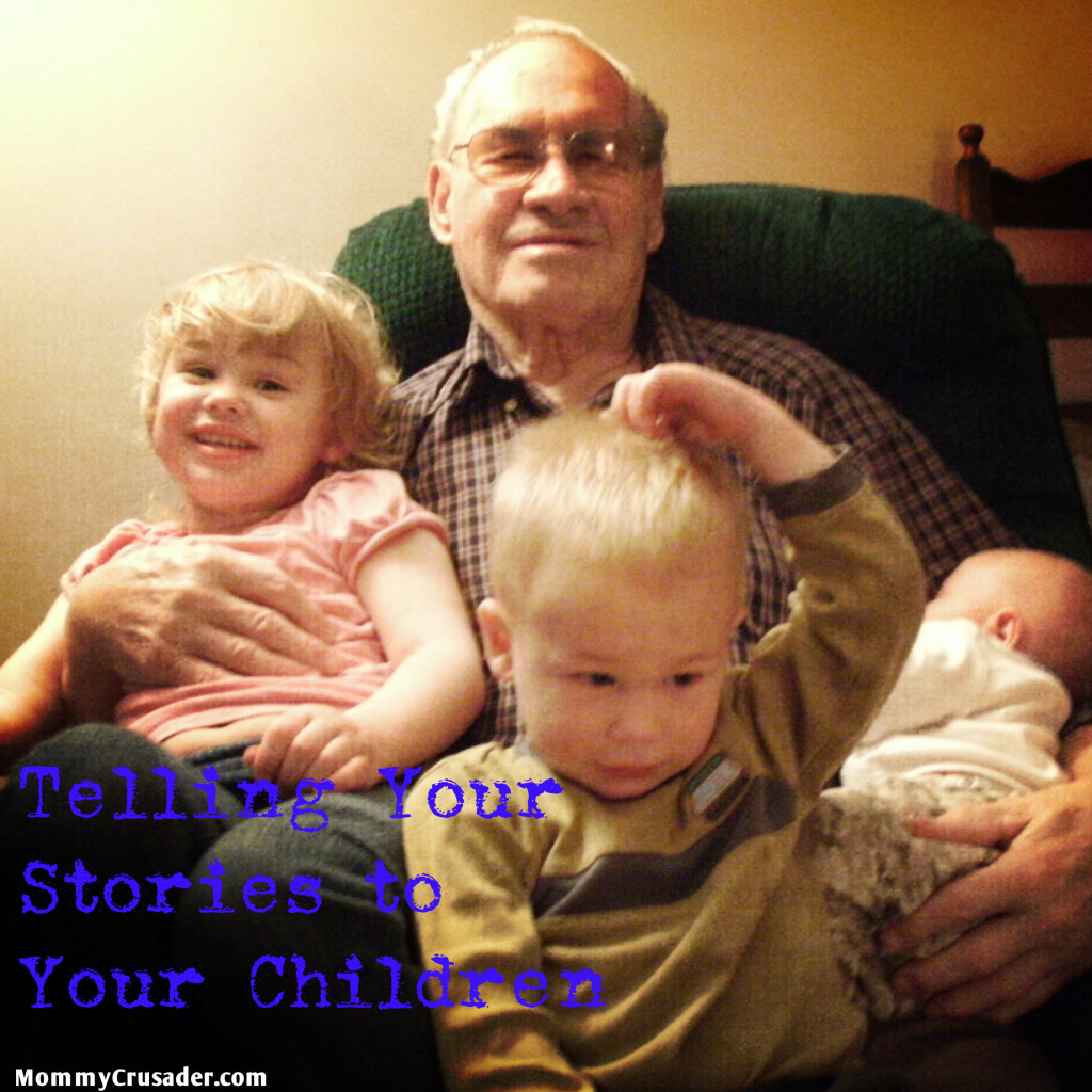 Telling Your Stories to Your Children | MommyCrusader.com