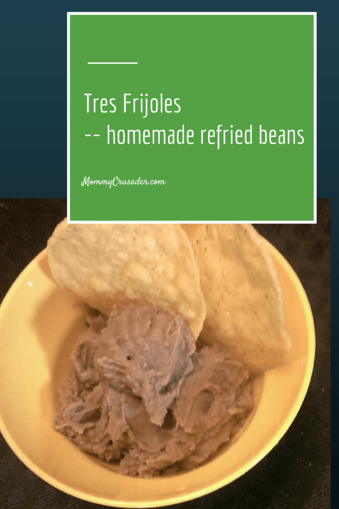 Tres Frijoles-- homemade refried beans  | MommyCrusader.com