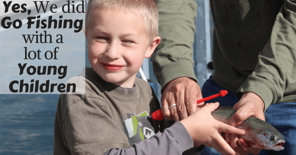 People probably thought we were nuts, but yes, we did go fishing with a lot of young children and we had a great time doing it! You can too!